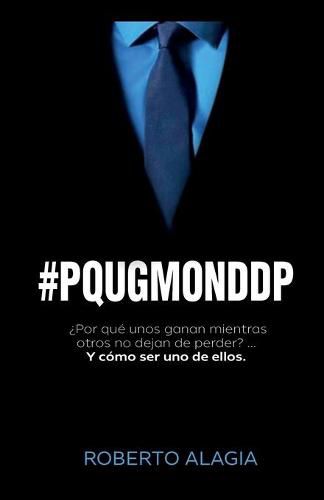 Cover image for #pqugmonddp: ?Por que unos ganan mientras otros no dejan de perder?... Y como ser uno de ellos