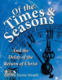 Cover image for Of the Times and Seasons: And the Delay of the Return of Christ