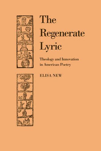 Cover image for The Regenerate Lyric: Theology and Innovation in American Poetry