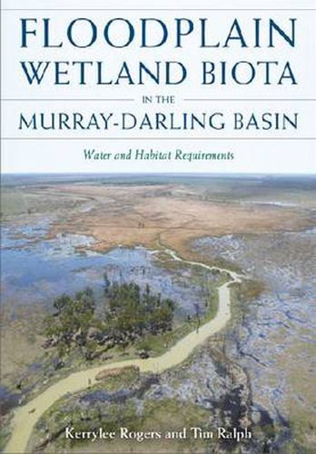 Floodplain Wetland Biota in the Murray-Darling Basin: Water and Habitat Requirements