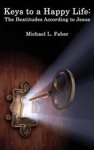 Cover image for Keys to a Happy Life: The Beatitudes According to Jesus