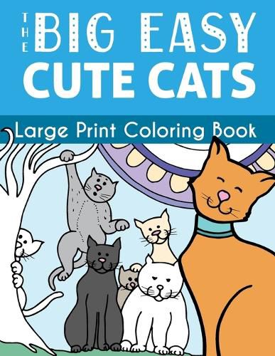 Cover image for The Big Easy Cute Cats Large Print Coloring Book