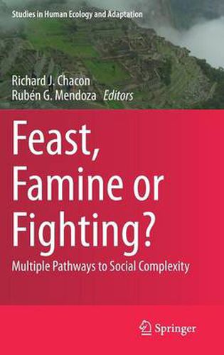 Cover image for Feast, Famine or Fighting?: Multiple Pathways to Social Complexity