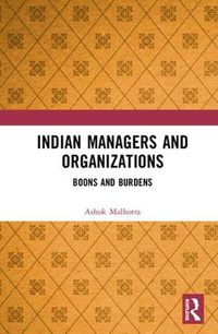 Cover image for Indian Managers and Organizations: Boons and Burdens