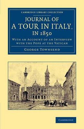 Cover image for Journal of a Tour in Italy, in 1850: With an Account of an Interview with the Pope at the Vatican