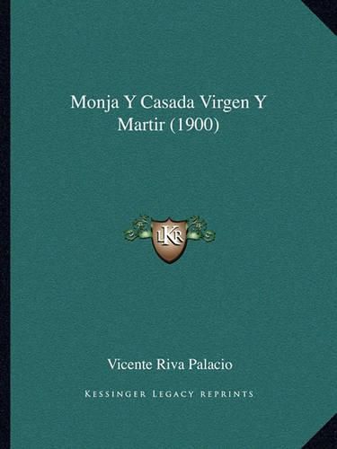 Cover image for Monja y Casada Virgen y Martir (1900)