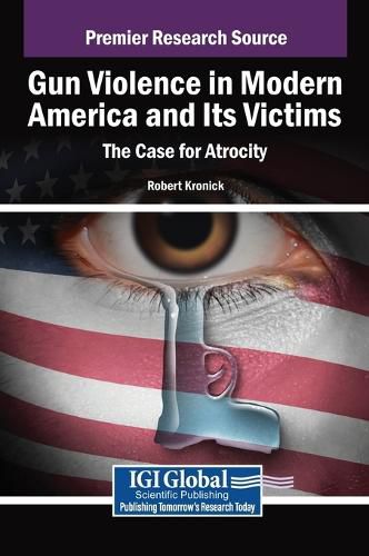 Cover image for Gun Violence in Modern America and Its Victims: The Case for Atrocity