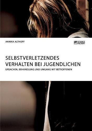 Cover image for Selbstverletzendes Verhalten bei Jugendlichen. Ursachen, Behandlung und Umgang mit Betroffenen