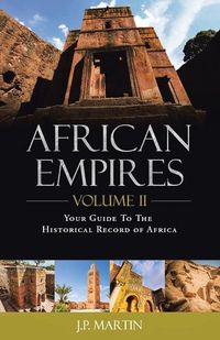 Cover image for African Empires: Volume 2: Your Guide to the Historical Record of Africa