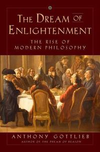 Cover image for The Dream of Enlightenment: The Rise of Modern Philosophy