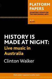 Cover image for Platform Papers 32: History is Made at Night: Live music in Australia