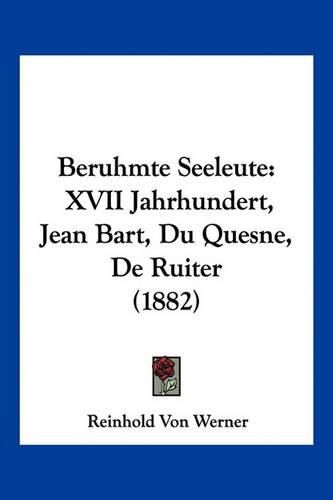 Cover image for Beruhmte Seeleute: XVII Jahrhundert, Jean Bart, Du Quesne, de Ruiter (1882)