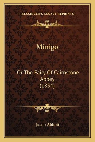 Cover image for Minigo: Or the Fairy of Cairnstone Abbey (1854)