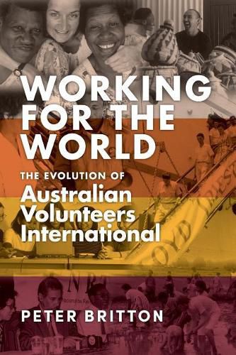 Cover image for Working for the World: The Evolution of Australian Volunteers International