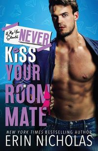 Cover image for Why You Should Never Kiss Your Roommate