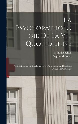 Cover image for La psychopathologie de la vie quotidienne