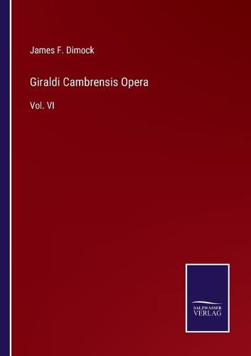 Cover image for Giraldi Cambrensis Opera: Vol. VI