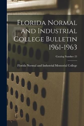 Cover image for Florida Normal and Industrial College Bulletin 1961-1963; Catalog Number 23