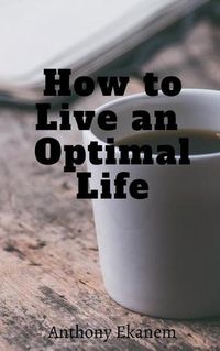 Cover image for How to Live an Optimal Life