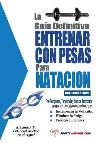 Cover image for La Guia Definitiva - Entrenar Con Pesas Para Natacion