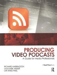 Cover image for Producing Video Podcasts: A Guide for Media Professionals