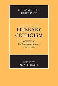 Cover image for The Cambridge History of Literary Criticism: Volume 6, The Nineteenth Century, c.1830-1914