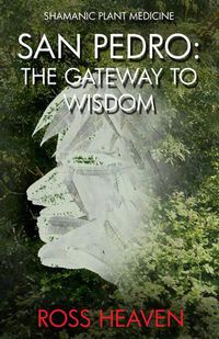 Cover image for Shamanic Plant Medicine - San Pedro: The Gateway to Wisdom