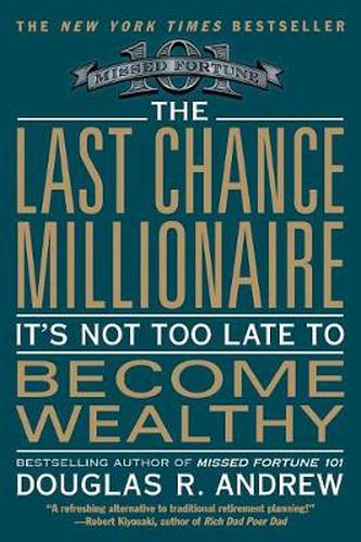 Cover image for The Last Chance Millionaire: It's Not Too Late to Become Wealthy