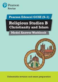 Cover image for Pearson REVISE Edexcel GCSE (9-1) Christianity and Islam Model Answer Workbook: for home learning, 2022 and 2023 assessments and exams