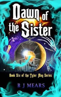 Cover image for Dawn of the Sister: Book Six of the Tyler May Series