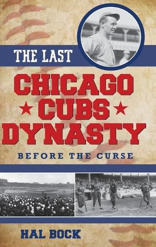 Cover image for The Last Chicago Cubs Dynasty: Before the Curse
