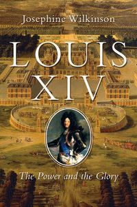 Cover image for Louis XIV: The Power and the Glory