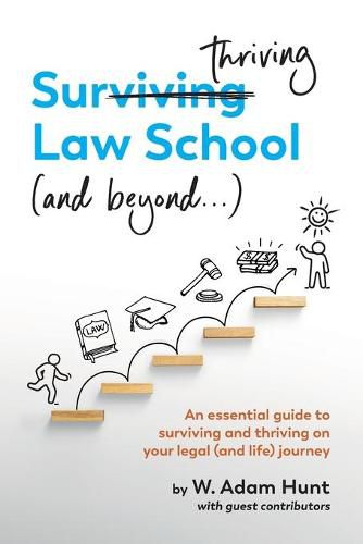 Cover image for Surthriving Law School (and beyond...): An essential guide to surviving and thriving on your legal (and life) journey