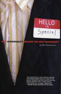 Cover image for Hello, I'm Special: How Individuality Became the New Conformity