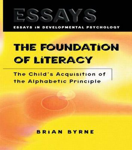 Cover image for The Foundation of Literacy: The Child's Acquisition of the Alphabetic Principle