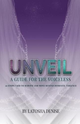 Cover image for Unveil: 10 Steps Used to Survive and Move Beyond Domestic Violence