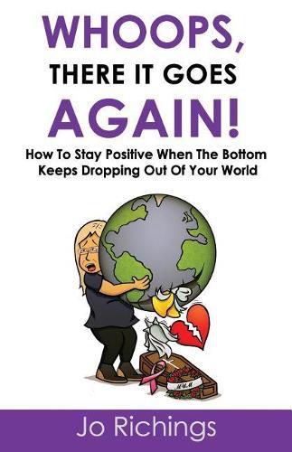 Cover image for Whoops, There It Goes Again!: How to Stay Positive When the Bottom Keeps Dropping Out of Your World.