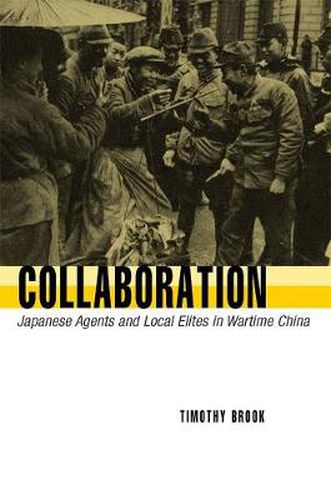 Cover image for Collaboration: Japanese Agents and Local Elites in Wartime China