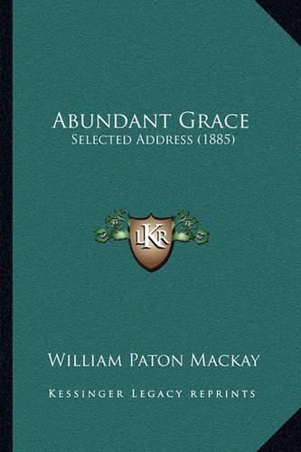 Abundant Grace: Selected Address (1885)