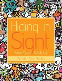 Cover image for Hiding in Sight: Hidden Picture Activity Book