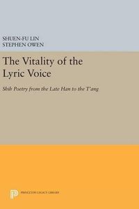 Cover image for The Vitality of the Lyric Voice: Shih Poetry from the Late Han to the T'ang