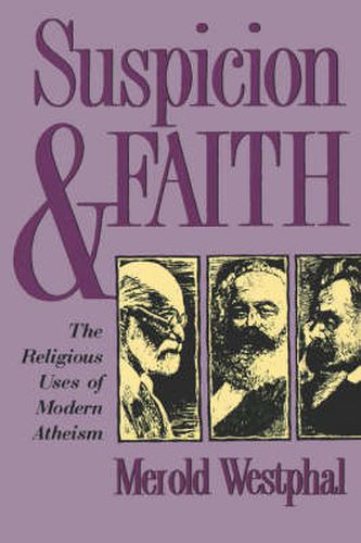 Cover image for Suspicion and Faith: The Religious Uses of Modern Atheism