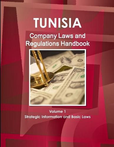 Cover image for Tunisia Company Laws and Regulations Handbook Volume 1 Strategic Information and Basic Laws