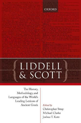 Liddell and Scott: The History, Methodology, and Languages of the World's Leading Lexicon of Ancient Greek