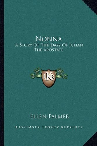 Nonna: A Story of the Days of Julian the Apostate