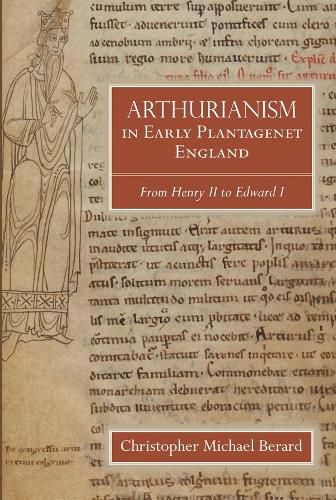 Cover image for Arthurianism in Early Plantagenet England: from Henry II to Edward I