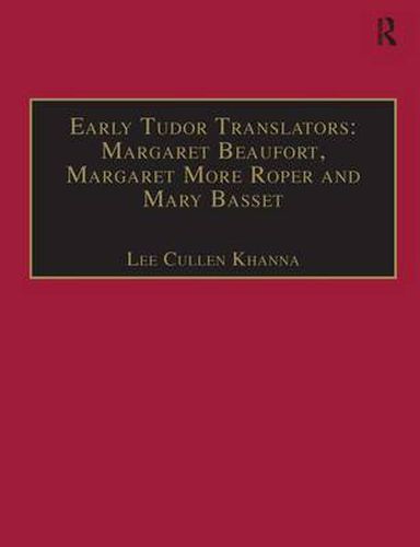 Cover image for Early Tudor Translators: Margaret Beaufort, Margaret More Roper and Mary Basset: Printed Writings 1500-1640: Series I, Part Two, Volume 4