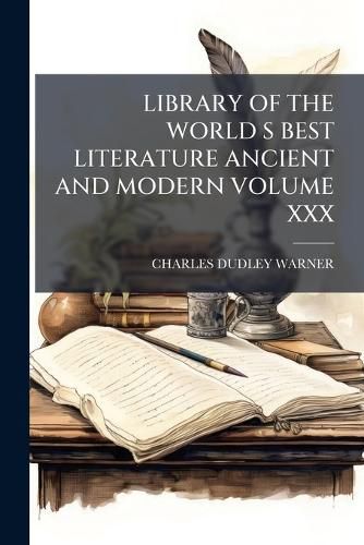 Cover image for Library of the World S Best Literature Ancient and Modern Volume XXX