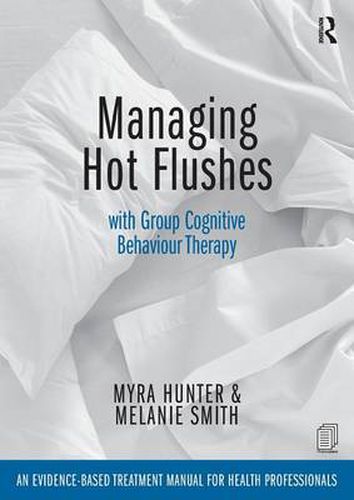 Managing Hot Flushes with Group Cognitive Behaviour Therapy: An evidence-based treatment manual for health professionals