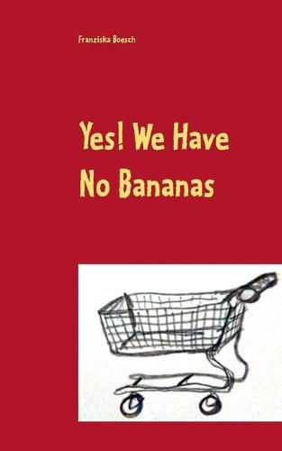 Cover image for Yes! We Have No Bananas: Alltagliches und Absurdes aus dem Supermarkt